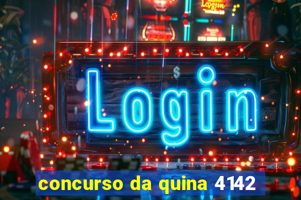 concurso da quina 4142